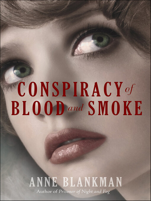 Title details for Conspiracy of Blood and Smoke by Anne Blankman - Wait list